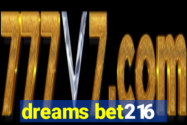 dreams bet216